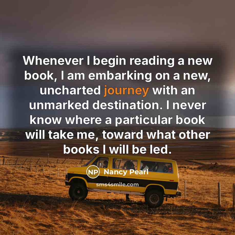 “Whenever I begin reading a new book, I am embarking…” quote by Nancy Pearl