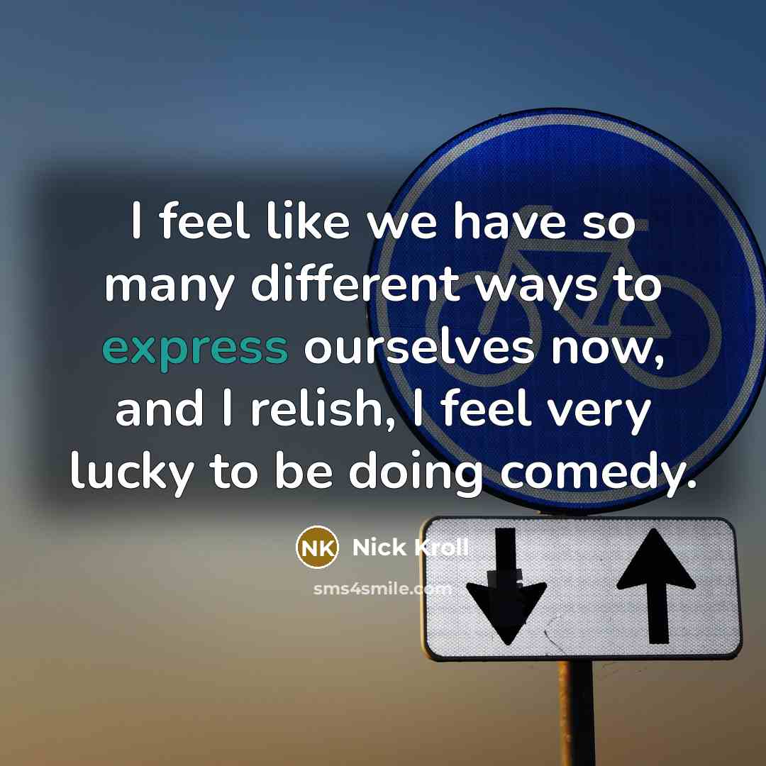 “I feel like we have so many different ways to…” quote by Nick Kroll