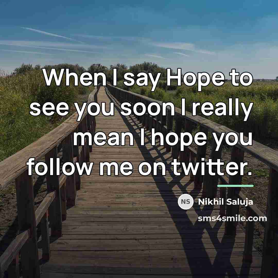 “When I say Hope to see you soon I really…” quote by Nikhil Saluja