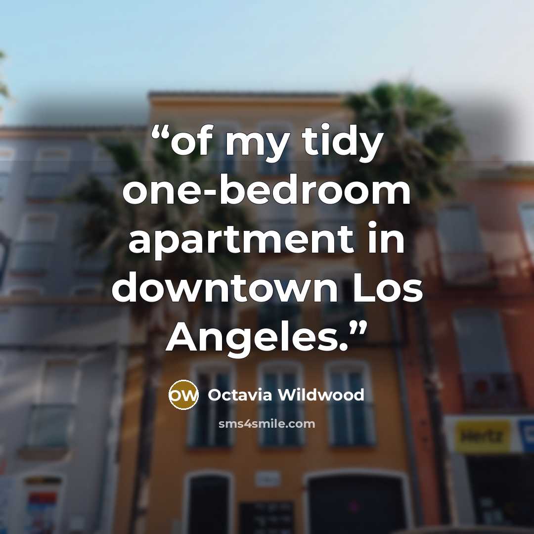 “of my tidy one-bedroom apartment in downtown Los Angeles.” quote by Octavia Wildwood