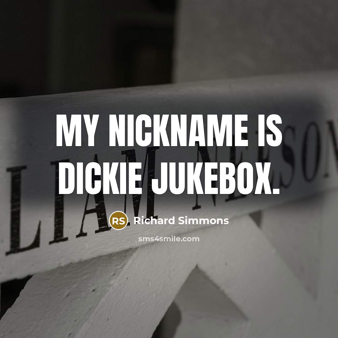 “My nickname is Dickie Jukebox.…” quote by Richard Simmons