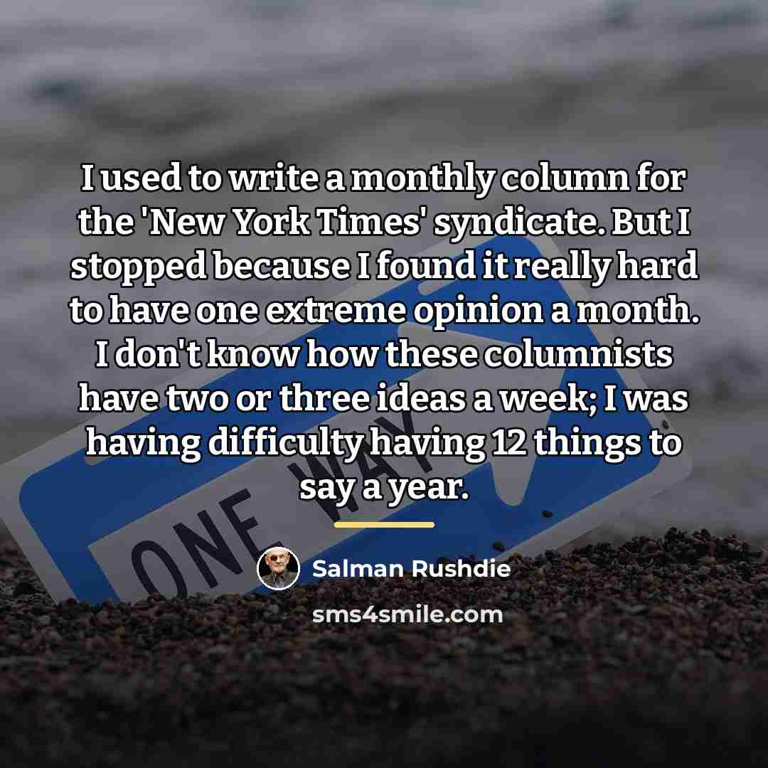 “I used to write a monthly column for the 'New…” quote by Salman Rushdie