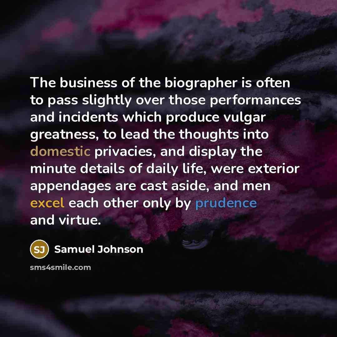 “The business of the biographer is often to pass slightly…” quote by Samuel Johnson