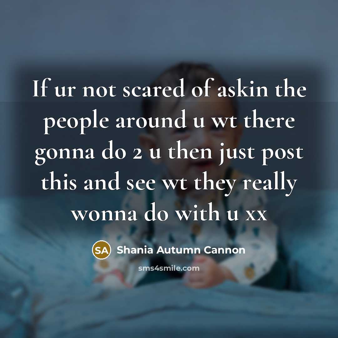 “If ur not scared of askin the people around u…” quote by Shania Autumn Cannon