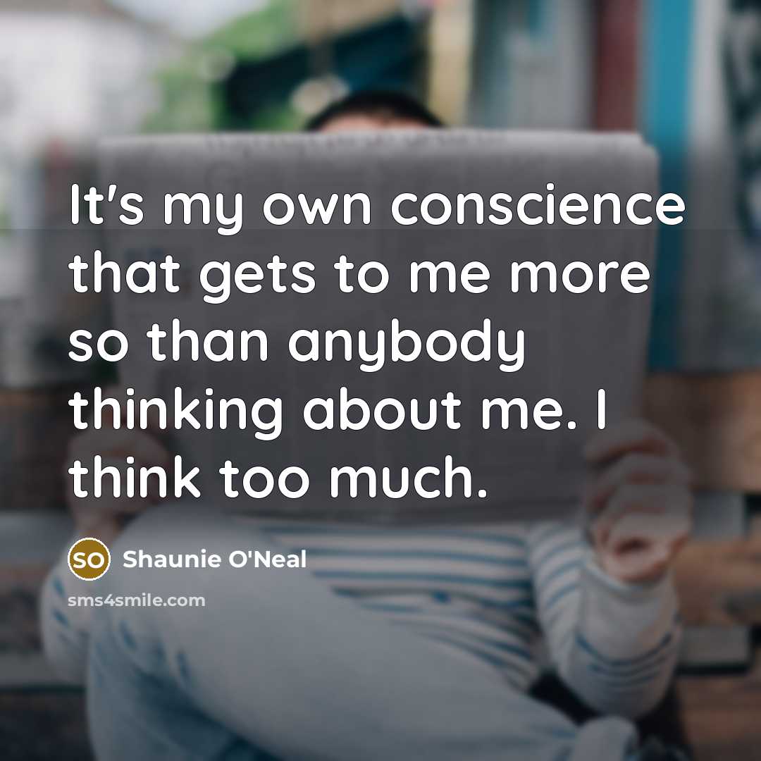 “It's my own conscience that gets to me more so…” quote by Shaunie O'Neal
