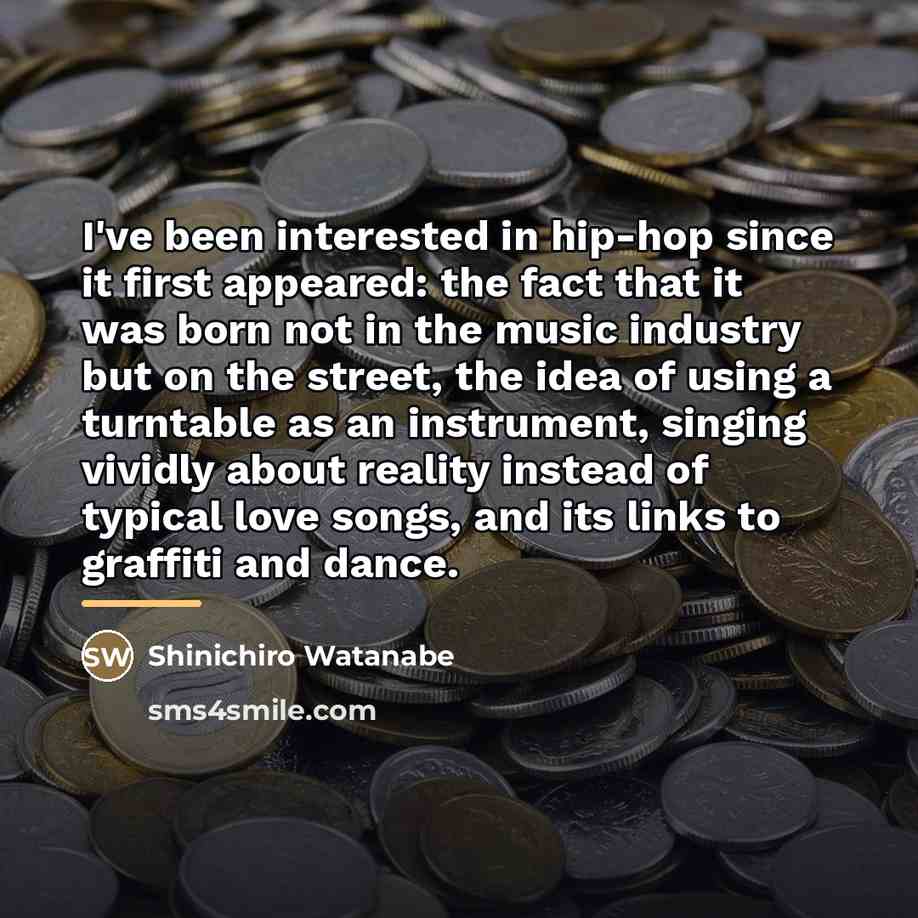 “I've been interested in hip-hop since it first appeared: the…” quote by Shinichiro Watanabe