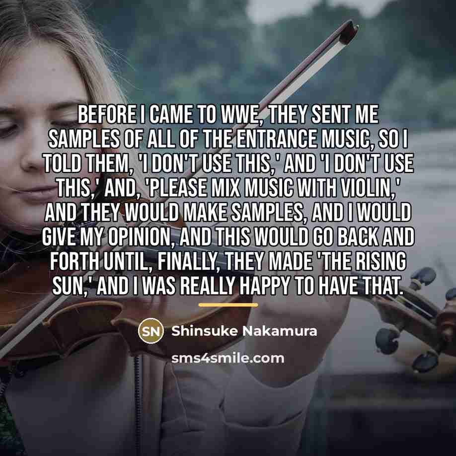 “Before I came to WWE, they sent me samples of…” quote by Shinsuke Nakamura