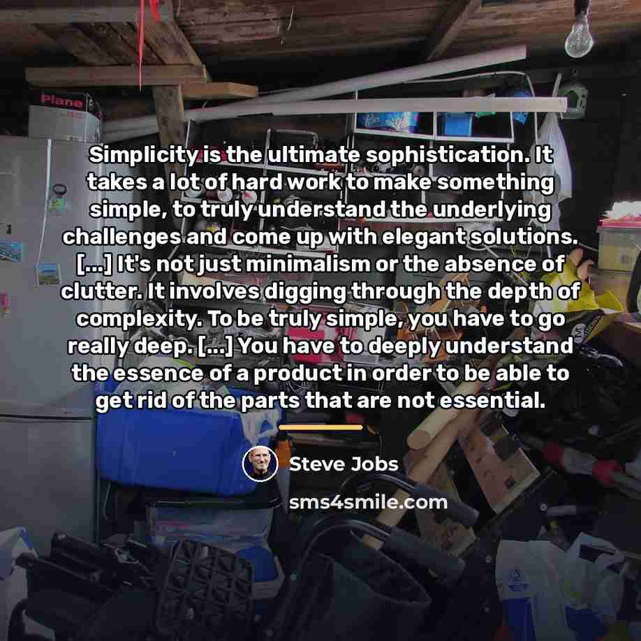 “Simplicity is the ultimate sophistication. It takes a lot of…” quote by Steve Jobs
