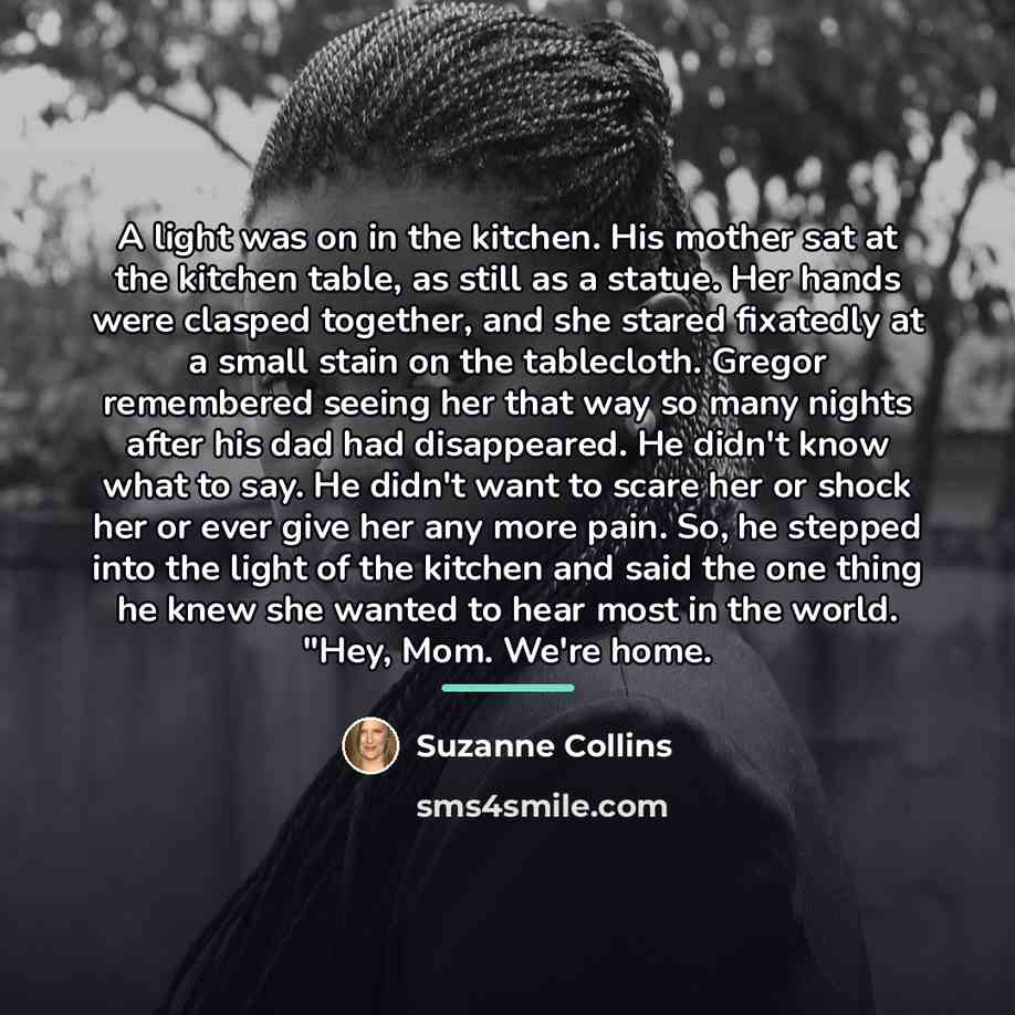 “A light was on in the kitchen. His mother sat…” quote by Suzanne Collins