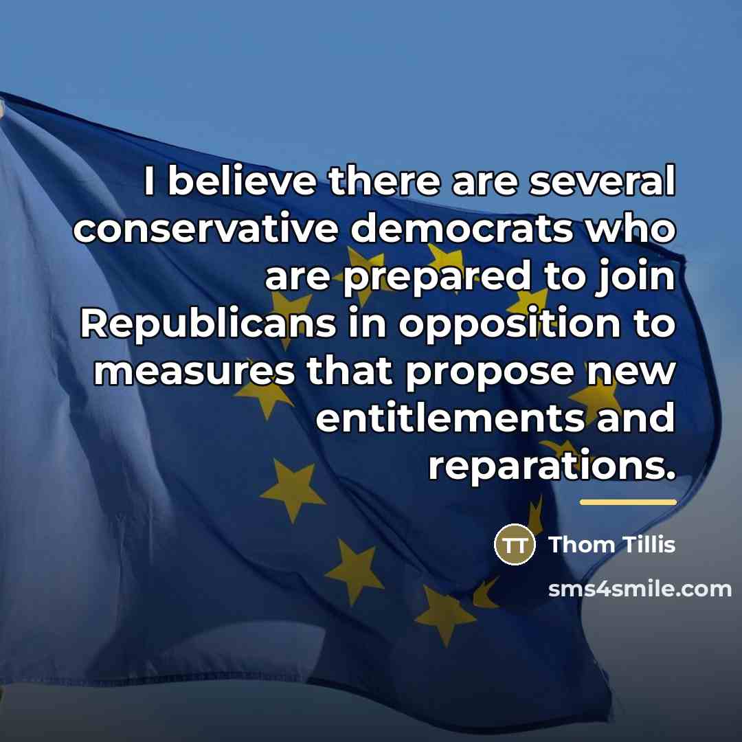 “I believe there are several conservative democrats who are prepared…” quote by Thom Tillis