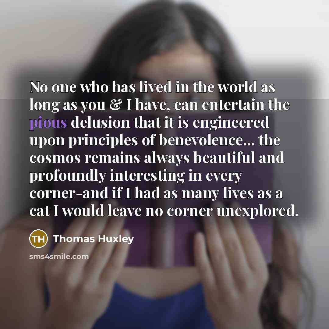 “No one who has lived in the world as long…” quote by Thomas Huxley