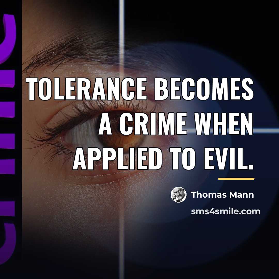 “Tolerance becomes a crime when applied to evil.…” quote by Thomas Mann