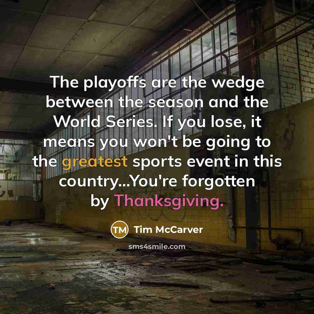 “The playoffs are the wedge between the season and the…” quote by Tim McCarver