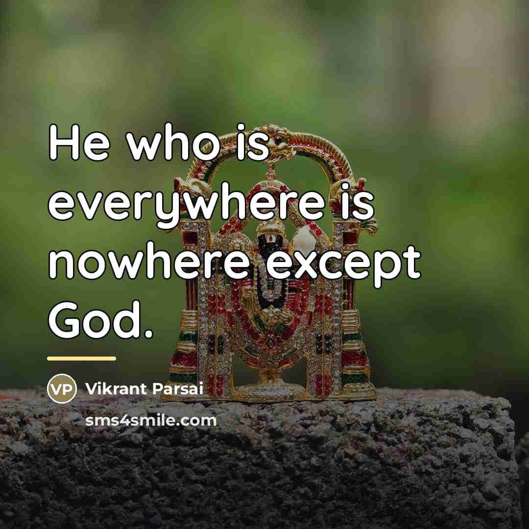 “He who is everywhere is nowhere except God.…” quote by Vikrant Parsai