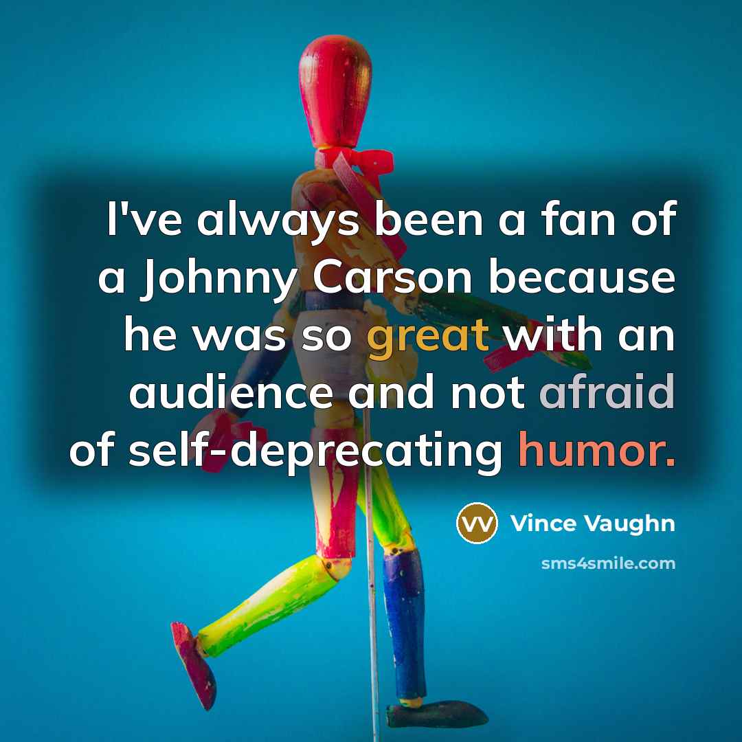 “I've always been a fan of a Johnny Carson because…” quote by Vince Vaughn