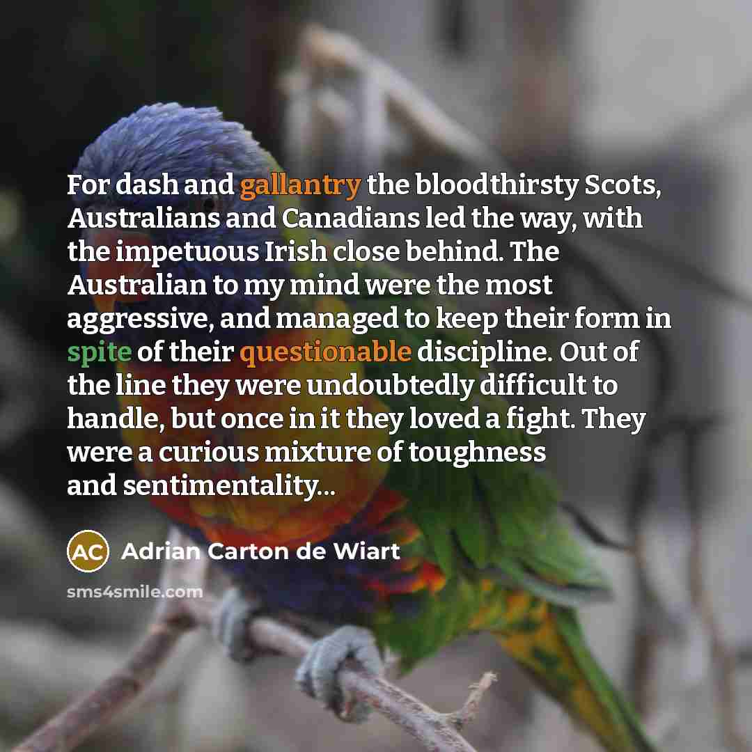 “For dash and gallantry the bloodthirsty Scots, Australians and Canadians…” quote by Adrian Carton de Wiart