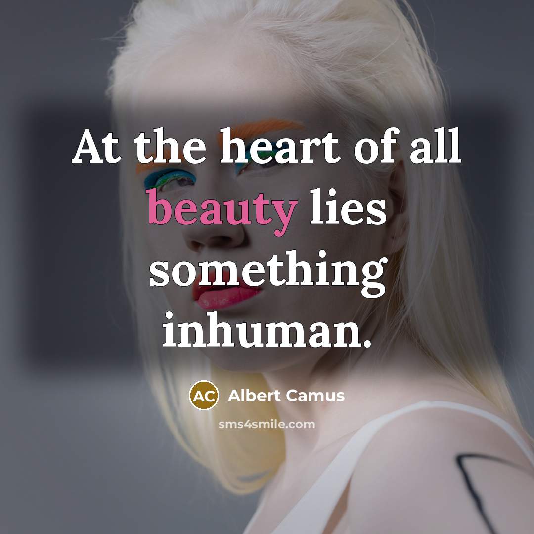 “At the heart of all beauty lies something inhuman.…” quote by Albert Camus