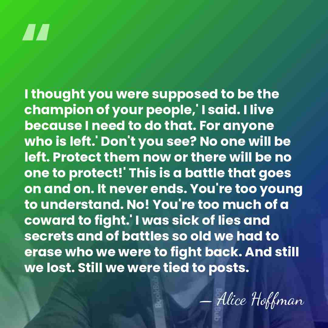I thought you were supposed to be the champion of your people,'&hellip; - Alice Hoffman
