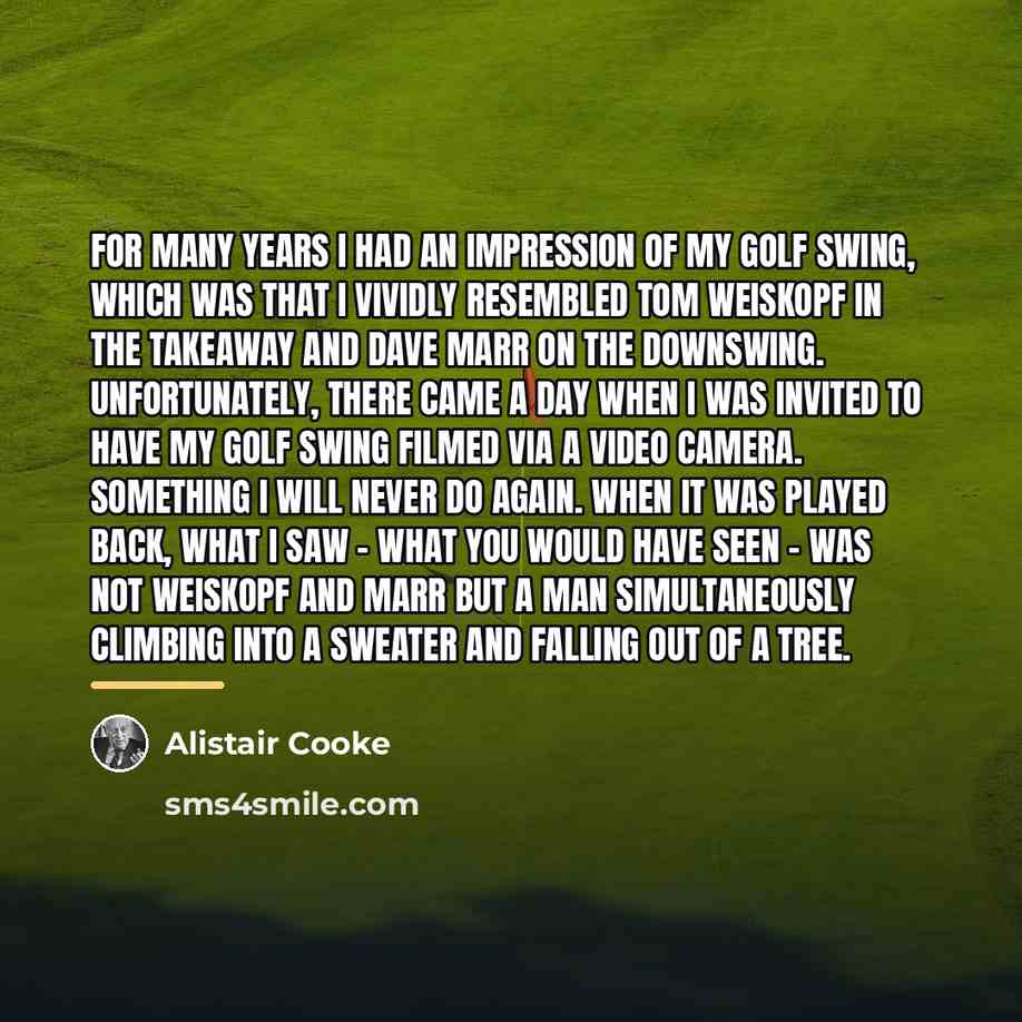 “For many years I had an impression of my golf…” quote by Alistair Cooke