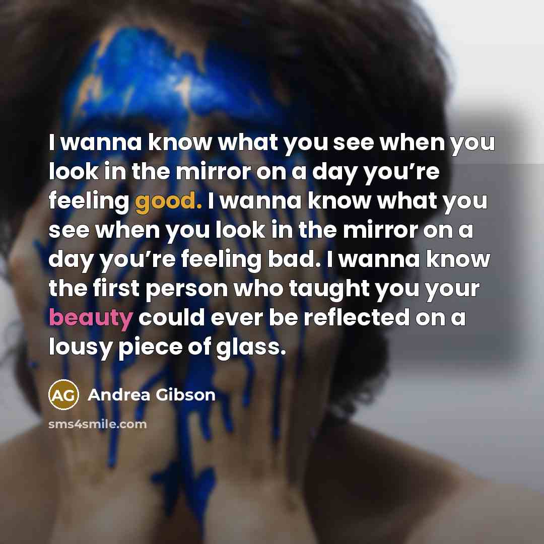 “I wanna know what you see when you look in…” quote by Andrea Gibson