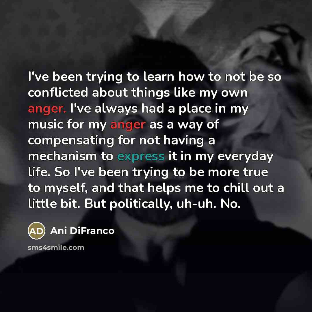 “I've been trying to learn how to not be so…” quote by Ani DiFranco