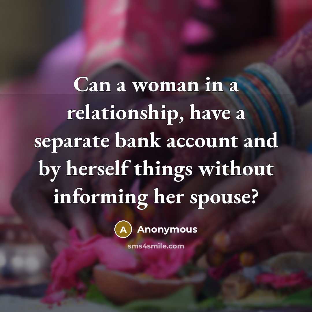 “Can a woman in a relationship, have a separate bank…” quote by Anonymous