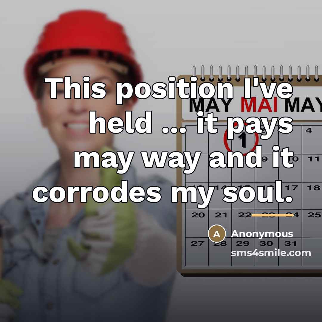 “This position I've held ... it pays may way and…” quote by Anonymous