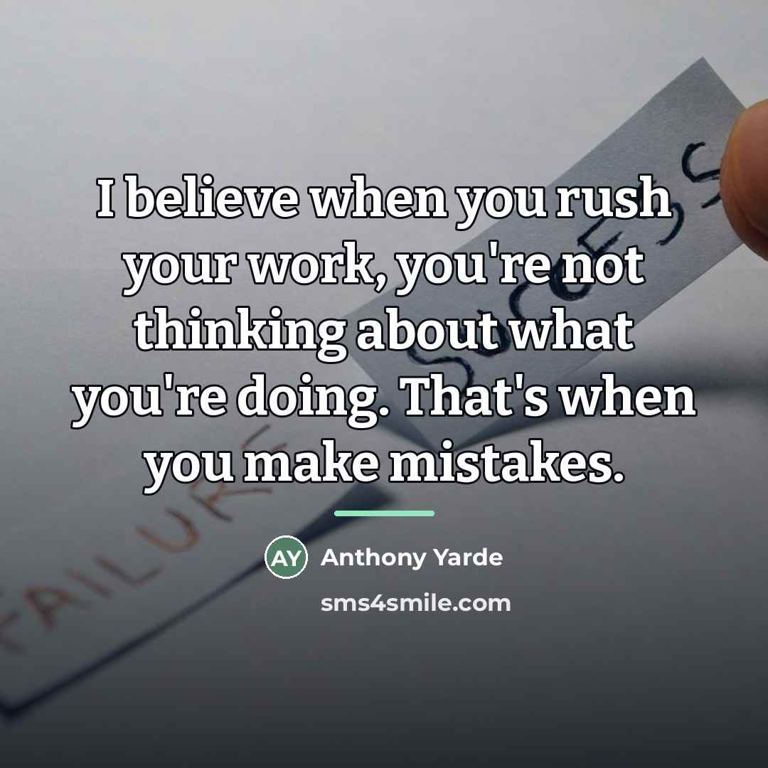 “I believe when you rush your work, you're not thinking…” quote by Anthony Yarde