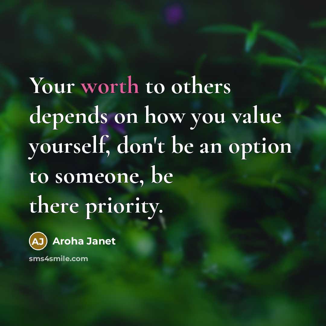 “Your worth to others depends on how you value yourself,…” quote by Aroha Janet