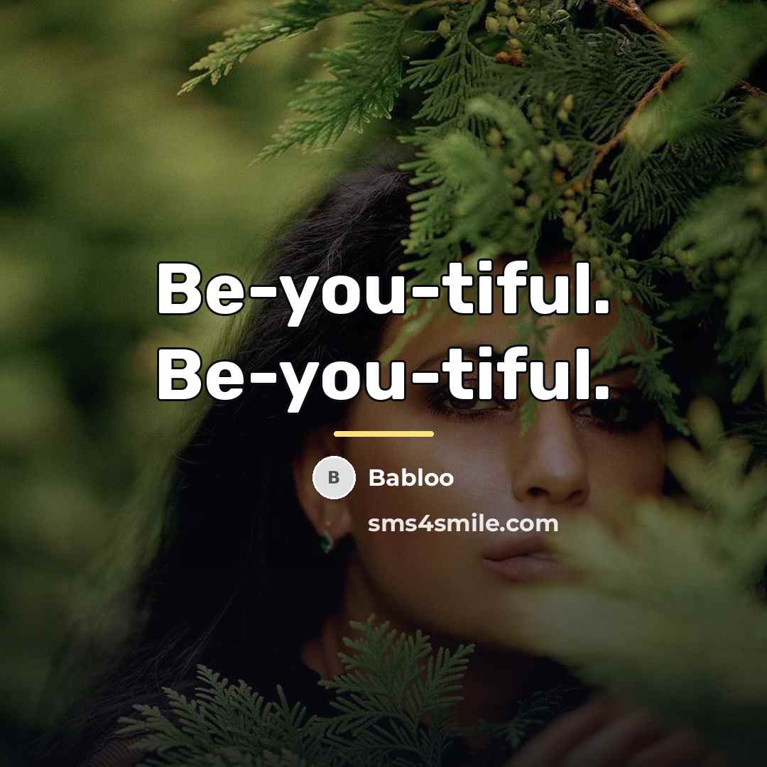 “Be-you-tiful. Be-you-tiful.…” quote by Babloo