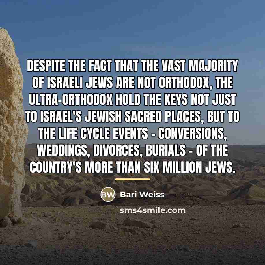 “Despite the fact that the vast majority of Israeli Jews…” quote by Bari Weiss