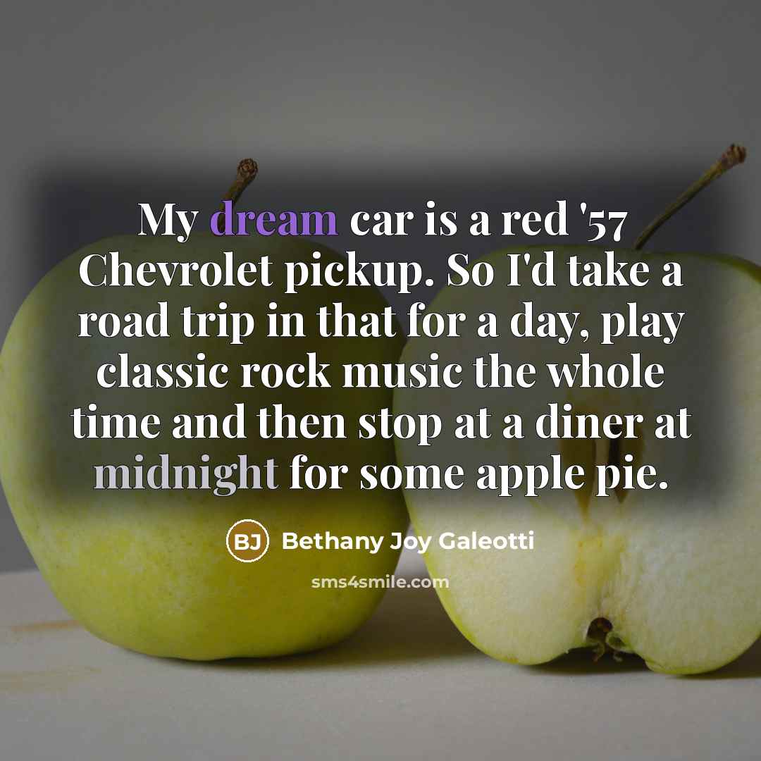 “My dream car is a red '57 Chevrolet pickup. So…” quote by Bethany Joy Galeotti