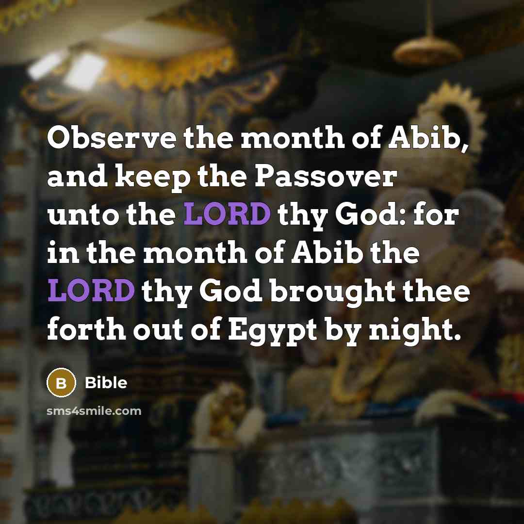 “Observe the month of Abib, and keep the Passover unto…” quote by Bible