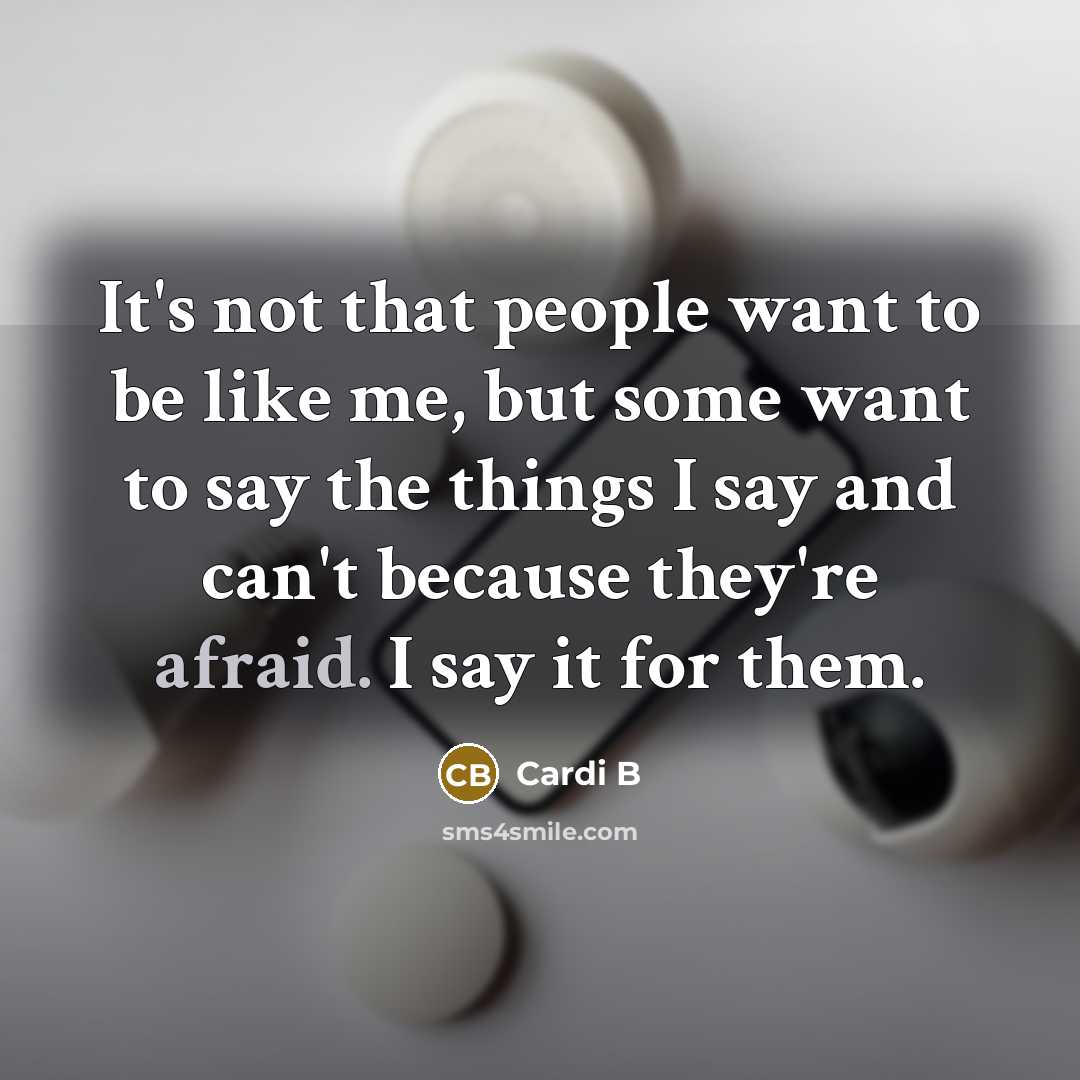 “It's not that people want to be like me, but…” quote by Cardi B