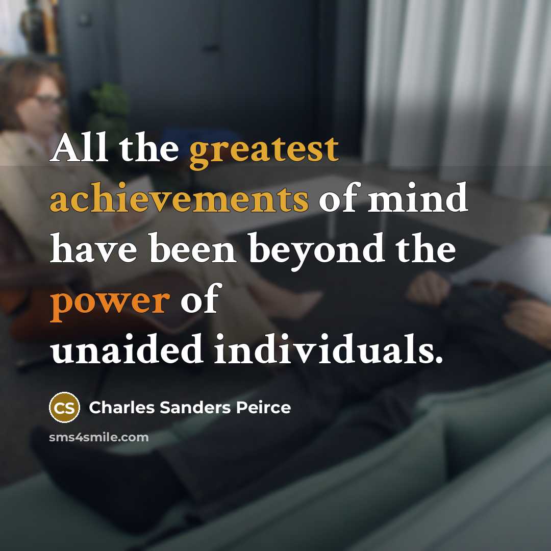 “All the greatest achievements of mind have been beyond the…” quote by Charles Sanders Peirce