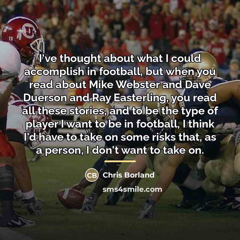 “I've thought about what I could accomplish in football, but…” quote by Chris Borland