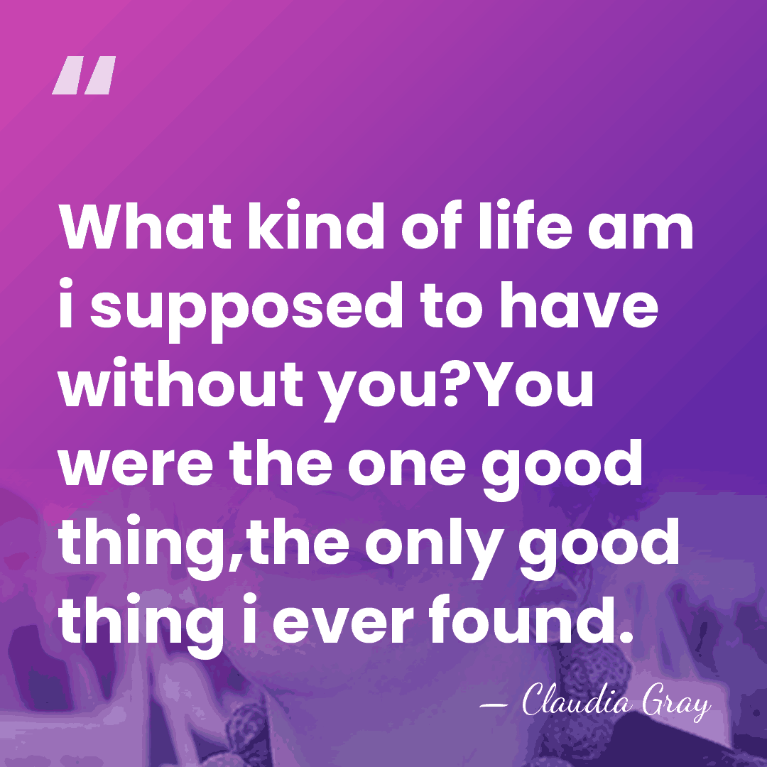 What kind of life am i supposed to have without you?You were&hellip; - Claudia Gray