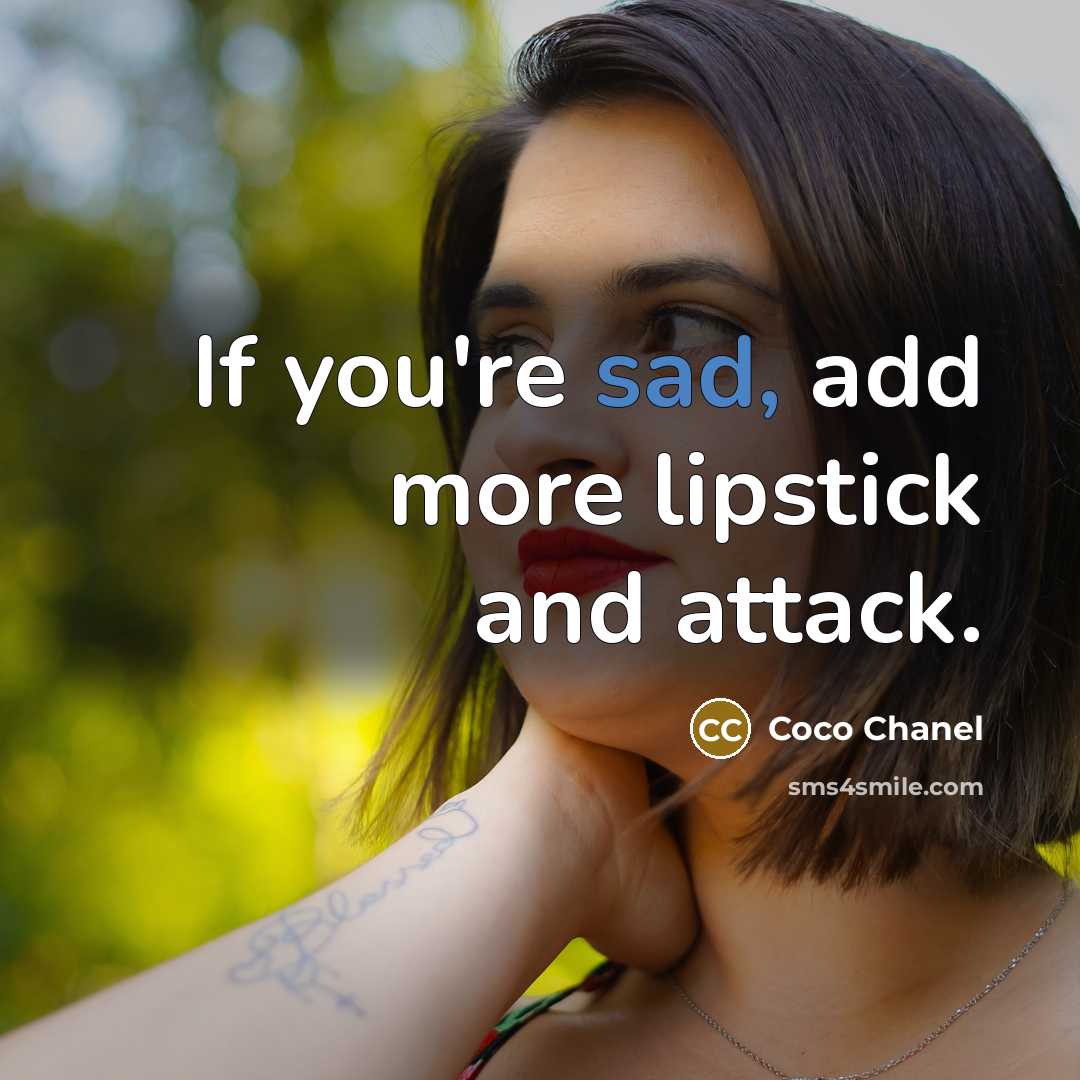“If you're sad, add more lipstick and attack.…” quote by Coco Chanel