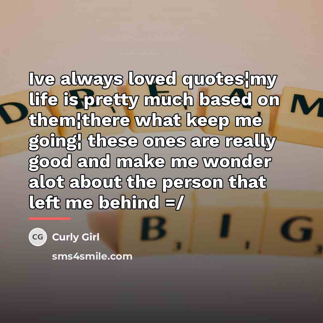 “Ive always loved quotes¦my life is pretty much based on…” quote by Curly Girl