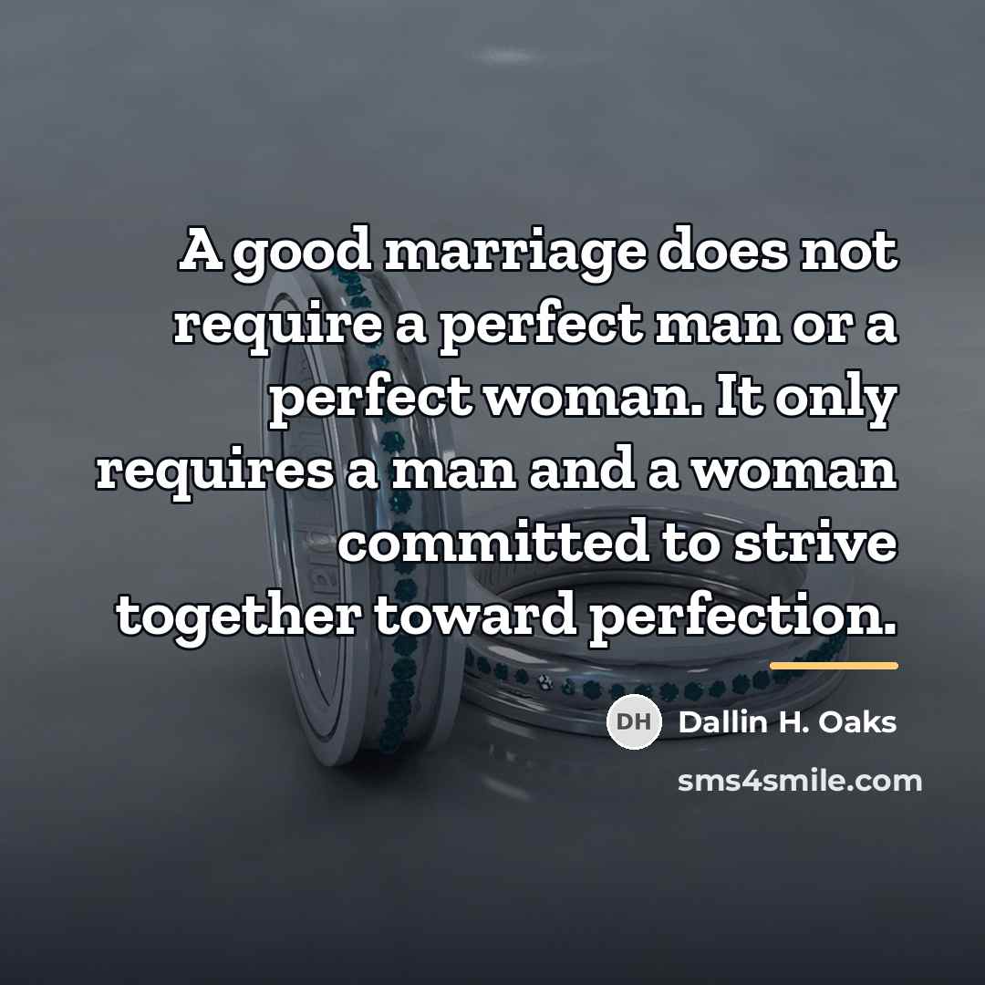 “A good marriage does not require a perfect man or…” quote by Dallin H. Oaks
