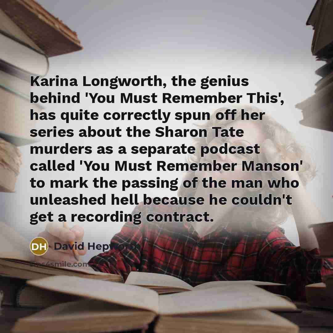 “Karina Longworth, the genius behind 'You Must Remember This', has…” quote by David Hepworth