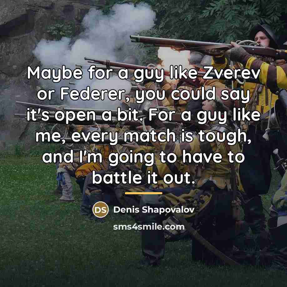 “Maybe for a guy like Zverev or Federer, you could…” quote by Denis Shapovalov