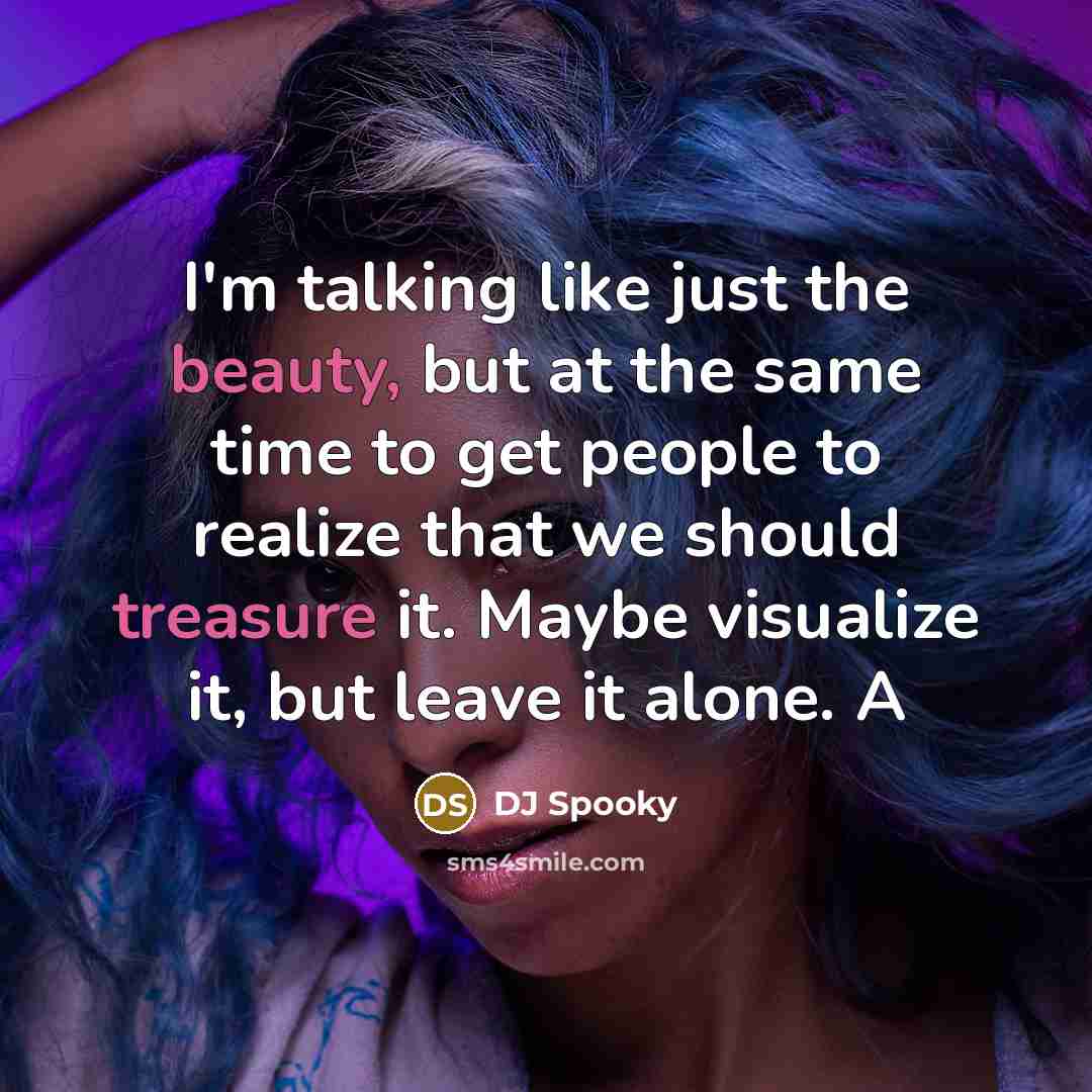 “I'm talking like just the beauty, but at the same…” quote by DJ Spooky