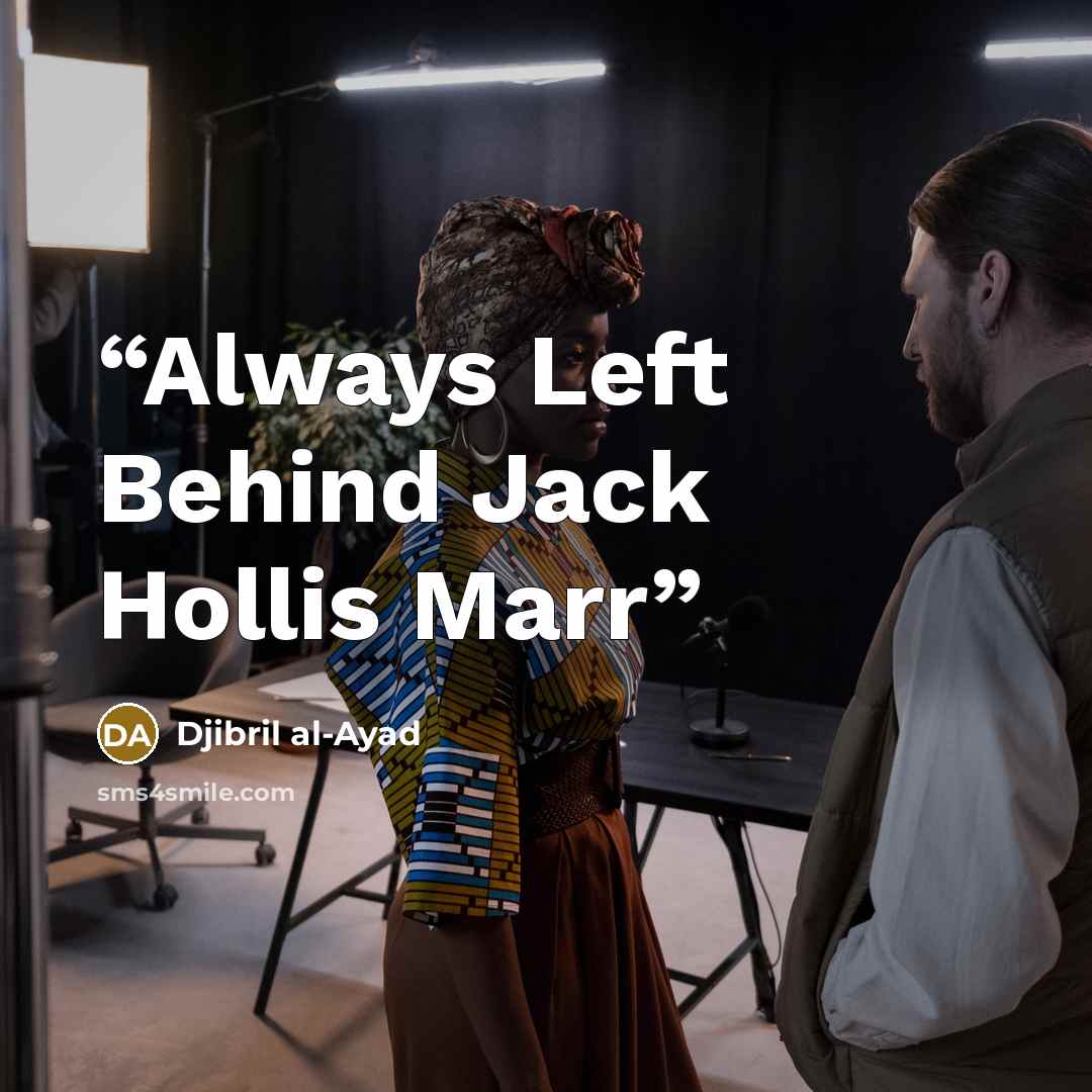 “Always Left Behind Jack Hollis Marr” quote by Djibril al-Ayad