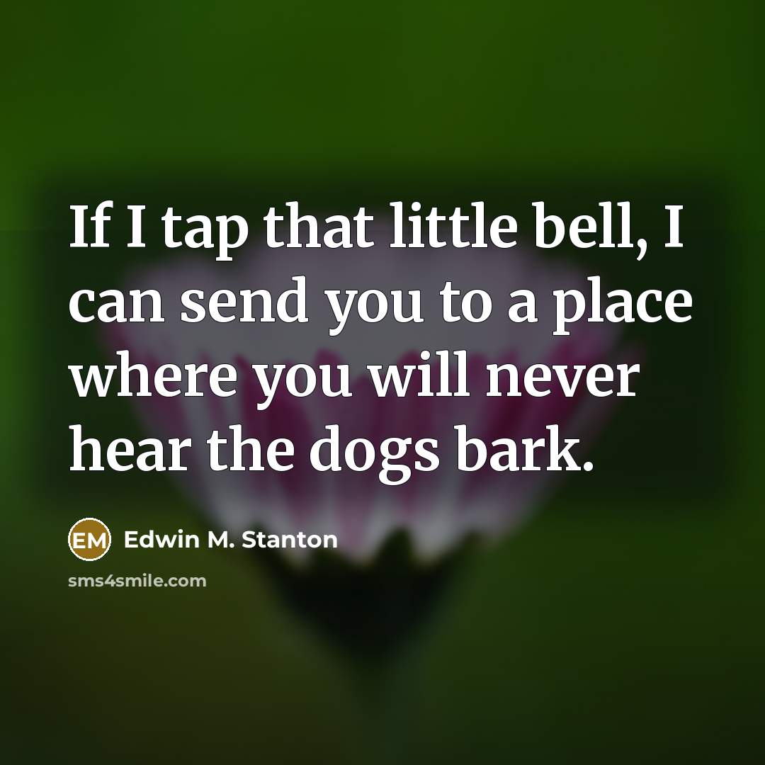 “If I tap that little bell, I can send you…” quote by Edwin M. Stanton