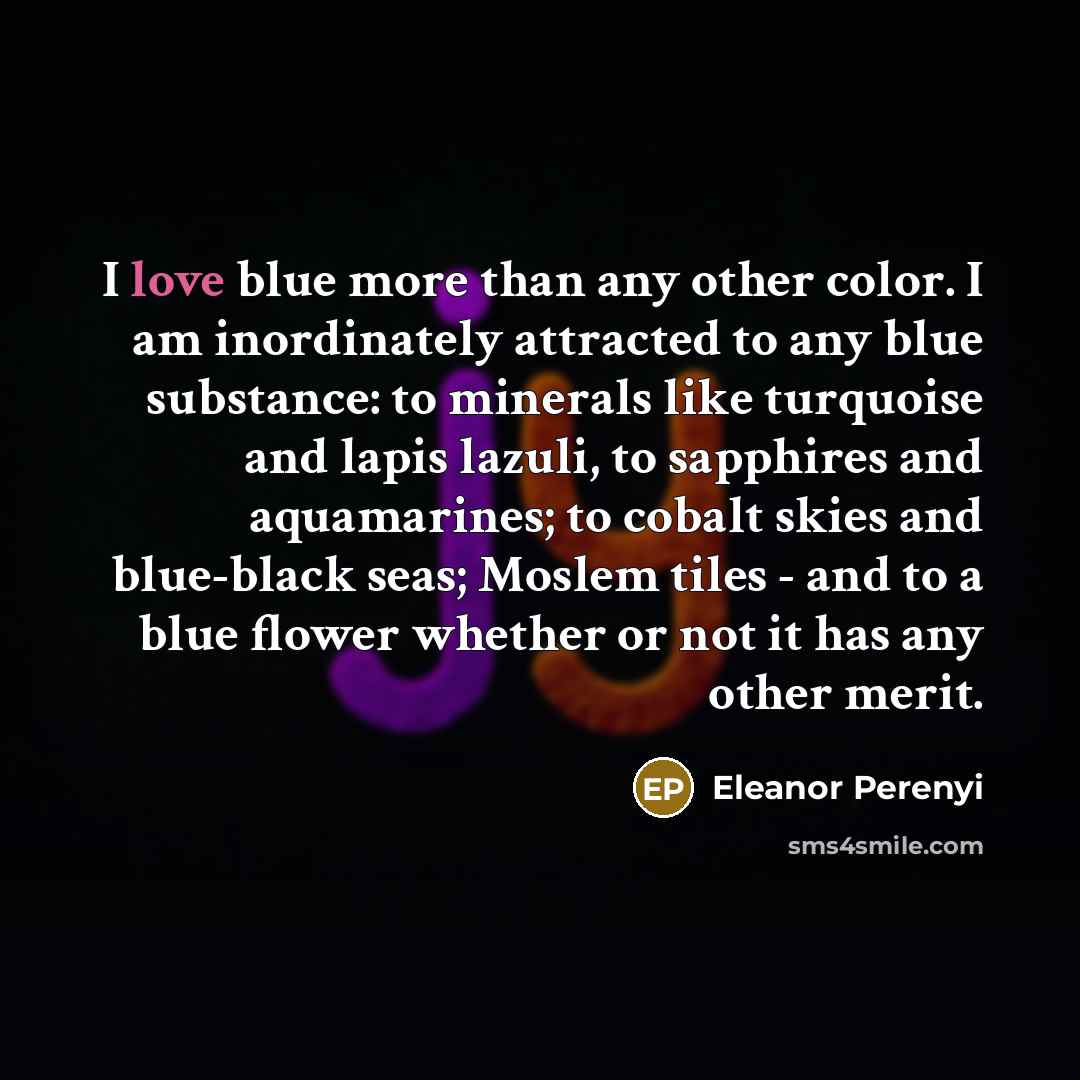 “I love blue more than any other color. I am…” quote by Eleanor Perenyi