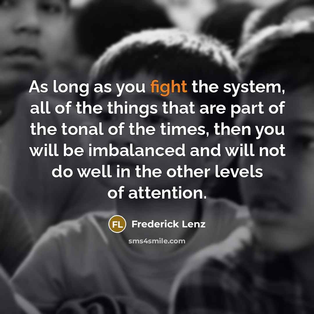“As long as you fight the system, all of the…” quote by Frederick Lenz