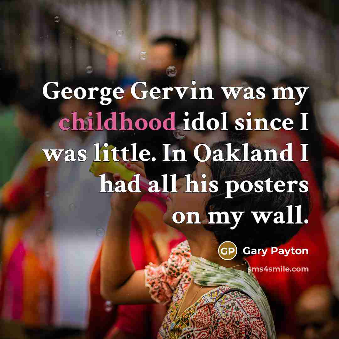 “George Gervin was my childhood idol since I was little.…” quote by Gary Payton