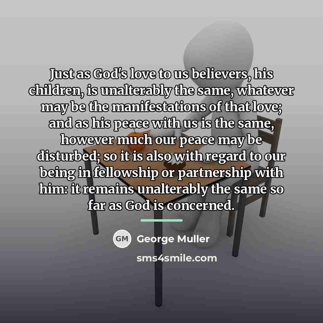 “Just as God's love to us believers, his children, is…” quote by George Muller