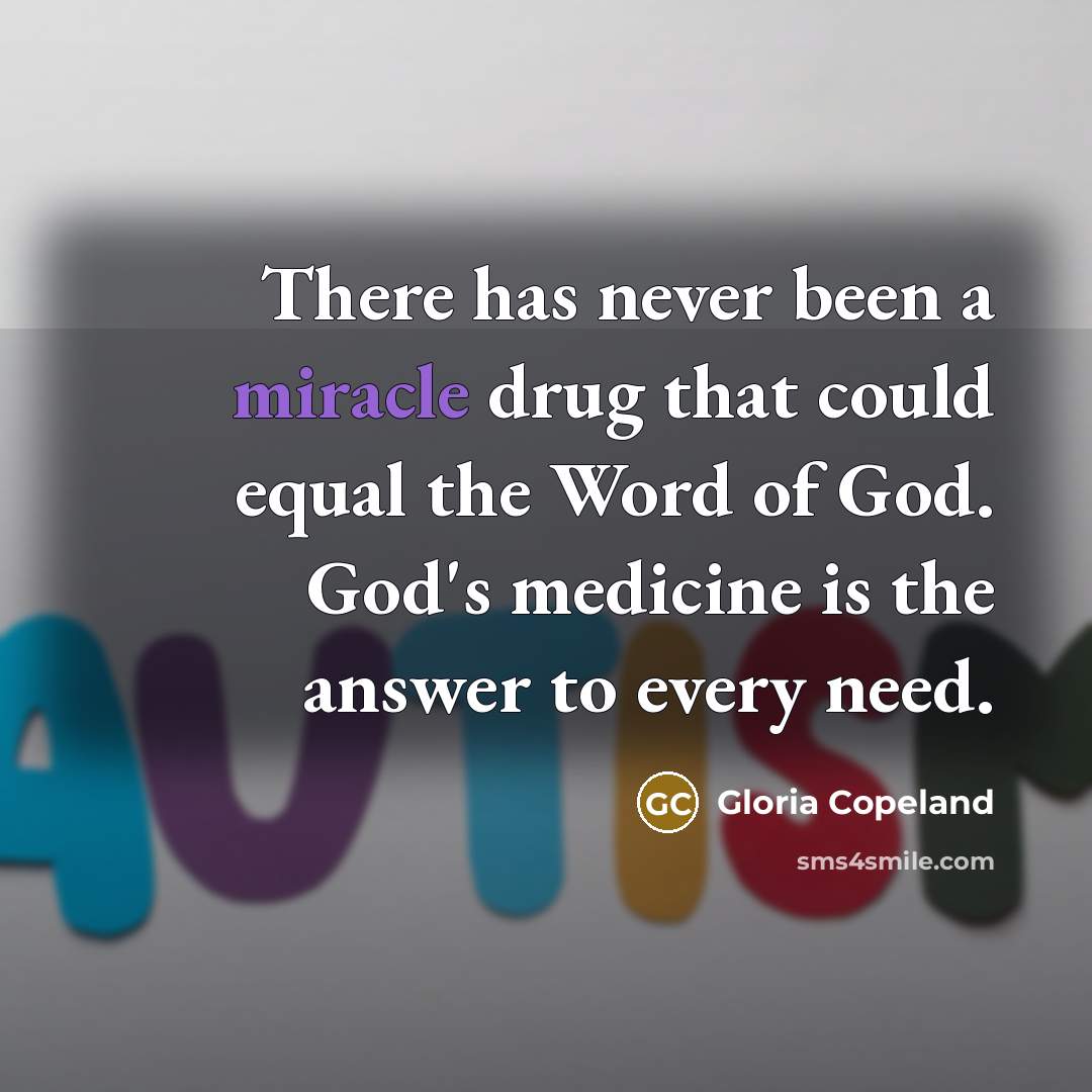 “There has never been a miracle drug that could equal…” quote by Gloria Copeland